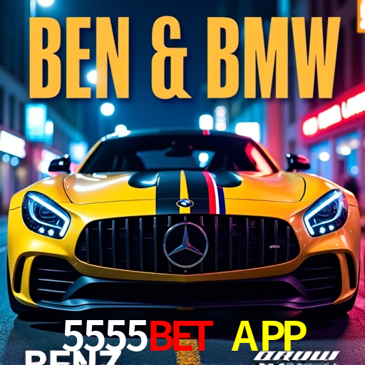 5555BET APP